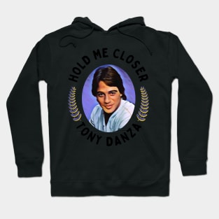 Hold Me Closer Tony Danza Hoodie